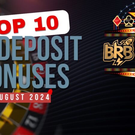 Top 10 No Deposit Bonuses for August 2024