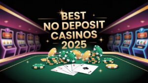 Best No Deposit Casinos 2025