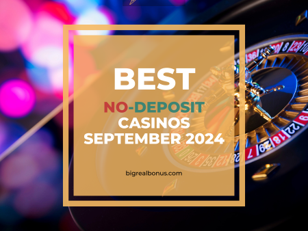 Best No-Deposit Casinos – September 2024