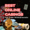 Best Online Casinos for Fast Withdrawals: A 2024 Guide