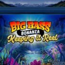 Big Bass Bonanza Keeping it Reel