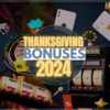 Thanksgiving Casino Bonuses 2024: Unlock Exclusive Bonuses!