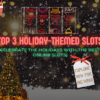 The Top 3 Holiday-Themed Slots You Must Try