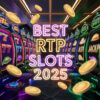 Top 5 Best RTP Slots 2025: Play Smart, Win Big!