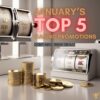 January’s Top 5 Promotions You Don’t Want to Miss