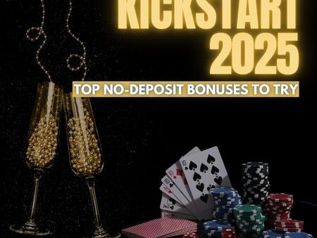 Top No-Deposit Bonuses to Kickstart 2025