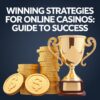 Winning Strategies for Online Casinos: Guide to Success