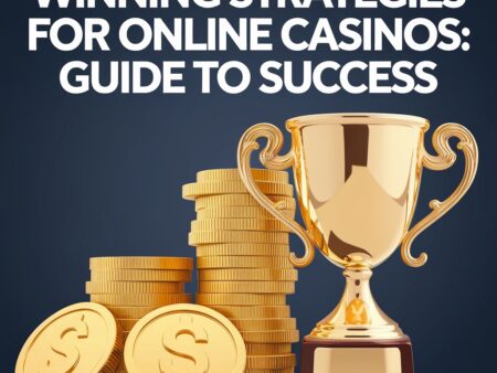 Winning Strategies for Online Casinos: Guide to Success