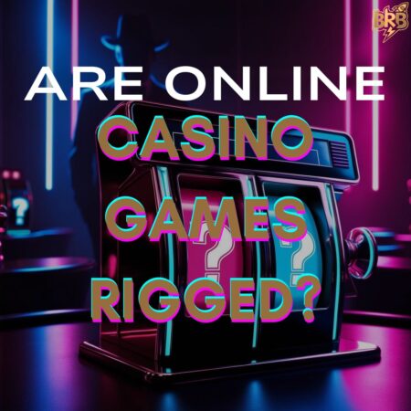 Are Online Casino Games Rigged?