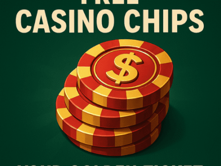 Free Casino Chips – Your Golden Ticket to More Wins!