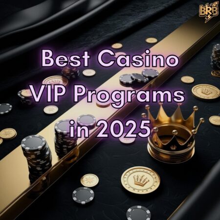 The Best VIP Casino Programs in 2025