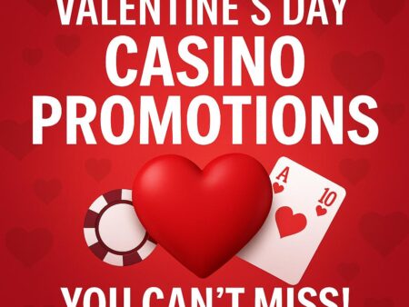 Valentine’s Day Casino Promotions You Can’t Miss!