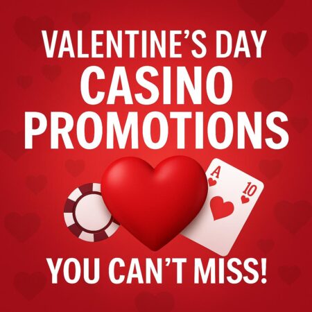 Valentine’s Day Casino Promotions You Can’t Miss!