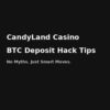 CandyLand Casino BTC Deposit Hack – What U.S. Players Really Need to Know