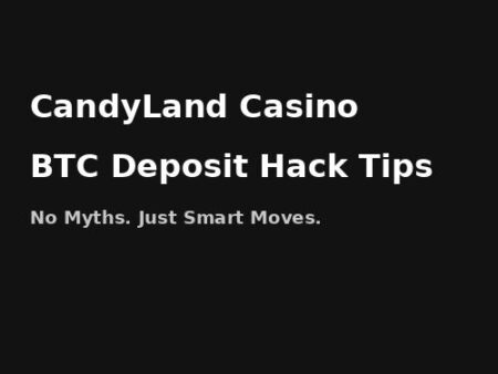 CandyLand Casino BTC Deposit Hack – What U.S. Players Really Need to Know