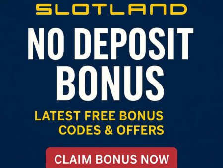 Slotland No Deposit Bonus Codes & Free Promotions 2025