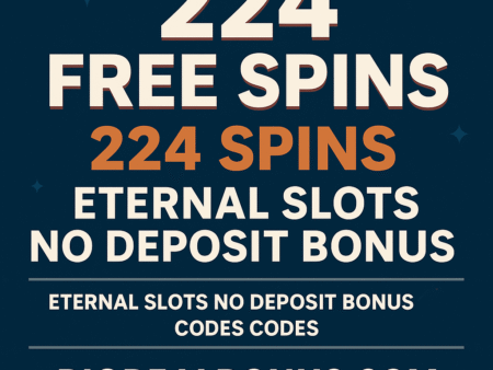 224 Spins, Zero Deposit – Try Eternal Slots Casino Today