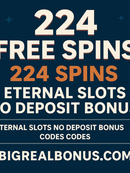 224 Spins, Zero Deposit – Try Eternal Slots Casino Today