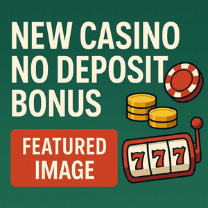 New Casino No Deposit Bonus Offers in 2025 – Claim Free Chips