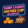 Is the Yabby Casino $300 Free Chip Still Available? Full Breakdown