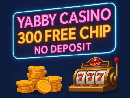 Is the Yabby Casino $300 Free Chip Still Available? Full Breakdown