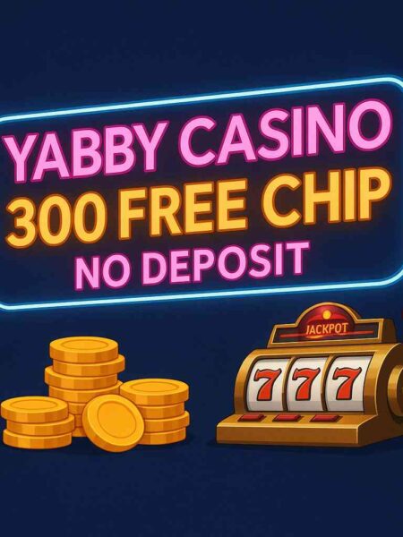 Is the Yabby Casino $300 Free Chip Still Available? Full Breakdown