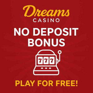 Dreams Casino No Deposit Bonus – Too Good to Be True?