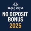 Black Lotus Casino No Deposit Bonus (2025) – Claim Now