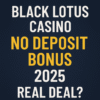Black Lotus Casino No Deposit Bonus Codes (2025) – Grab Free Chips Instantly