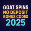 Goat Spins Casino No Deposit Bonus 2025 – Codes, Offers & Guide