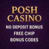 Posh Casino Review 2025 – No Deposit Bonus, Login Guide & Free Chip Codes