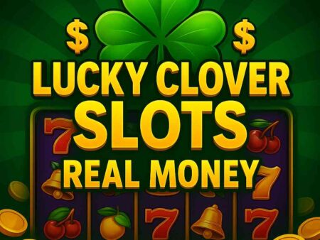 Lucky Clover Slots Real Money – Play, Download & Win Big Today!