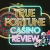 True Fortune Casino in 2025: Bonuses, Withdrawal Speed, and Player Trust Tested