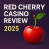 Red Cherry Casino Review 2025 – Real Bonuses, Fast Payouts & Honest Take