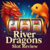 Is River Dragons Slot Worth Playing? Full Review, RTP, and Bonus Features