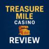 Treasure Mile Casino Review for New Players: Pros, Cons, and Real Money Tips