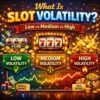 What Is Slot Volatility? Low vs High Volatility Guide
