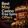 Best May Casino Free Spins Offers to Claim This Week